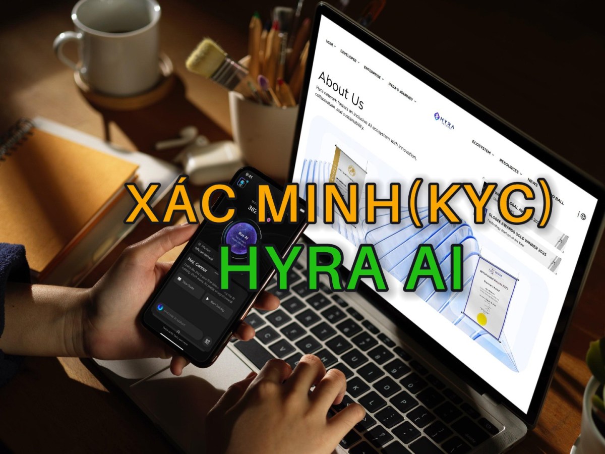 Hưỡng dẫn KYC tài khoản App Hyra AI